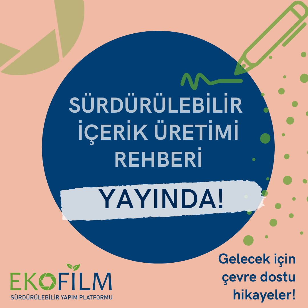 Çevre Dostu Sürdürülebilir Film Yapımı İçerik Üretimi Rehberi Yayında!